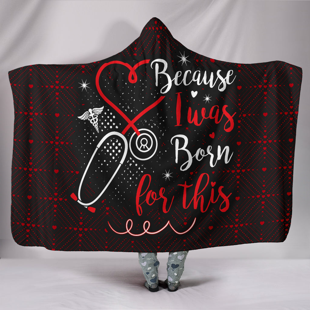 NURSES BECAUSE I WAS BORN FOR THIS NURE NURSING HOODED BLANKET