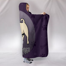 What The Pug Hooded Blanket for Lovers of Pugs
