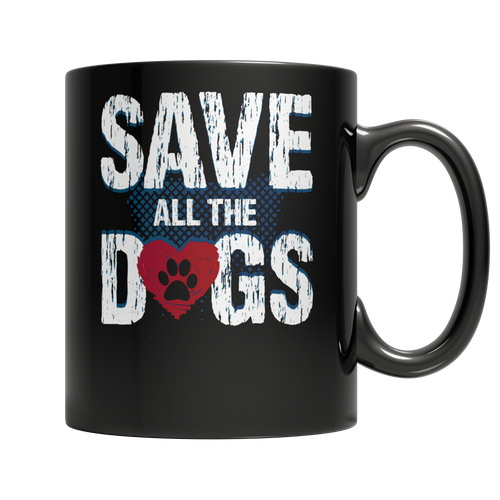 Save All The Dogs 2 - 11oz Black Mug